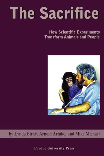 Stock image for The Sacrifice How Scientific Experiments Transform Animals & People (New Directions in the Human-Animal Bond) for sale by Harry Alter
