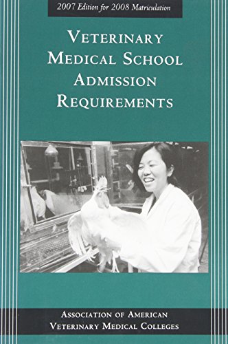 Veterinary Medical School Admission Requirements: 2007 Edition for 2008 Matriculation (Veterinary Medical School Admission Requirements in the United States and Canada) - Association of American Veterinary Medical Colleges