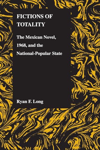 Stock image for Fictions of Totality: The Mexican Novel and the National-Popular State. ; (Purdue Studies in Romance Literatures) for sale by J. HOOD, BOOKSELLERS,    ABAA/ILAB