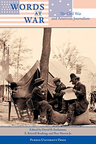 Imagen de archivo de Words at War: The Civil War and American Journalism a la venta por Lakeside Books