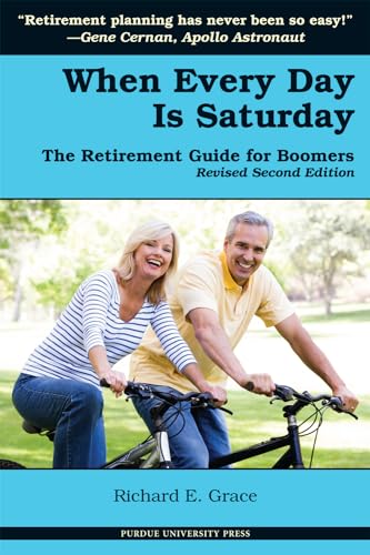Stock image for When Every Day is Saturday: The Retirement Guide for Boomers (2nd ed.) for sale by Lakeside Books