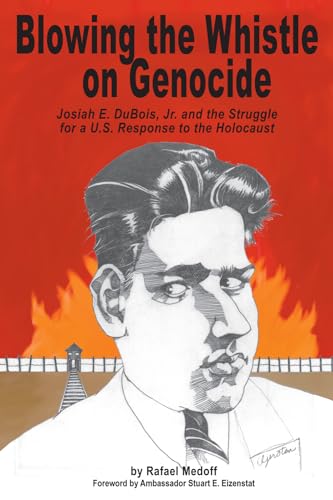 9781557535078: Blowing the Whistle on Genocide: Josiah E. DuBois, Jr. and the Struggle for a U.S. Response to the Holocaust (Shofar Supplements in Jewish Studies)