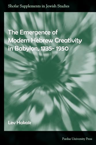 Stock image for Emergence of Modern Hebrew Creativity in Babylon, 1735-1950 (Shofar Supplements in Jewish Studies) for sale by Lucky's Textbooks