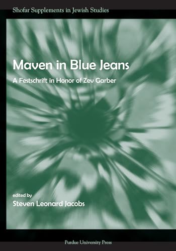 Maven in Blue Jeans: A Festschrift in Honor of Zev Garber (Shofar Supplements in Jewish Studies) (9781557535214) by Jacobs, Steven