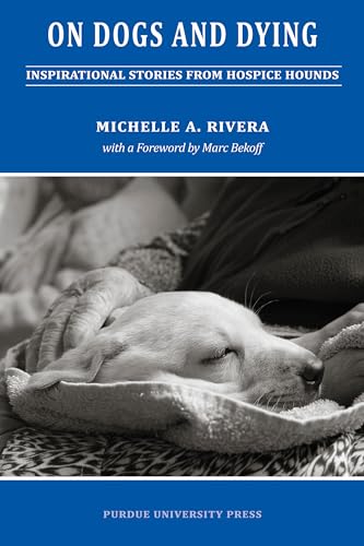 Stock image for On Dogs and Dying: Inspirational Stories From Hospice Hounds (New Directions in the Human-Animal Bond) for sale by Lakeside Books