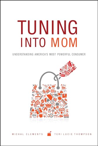 Imagen de archivo de Tuning into Mom: Understanding America's Most Powerful Consumer a la venta por Open Books