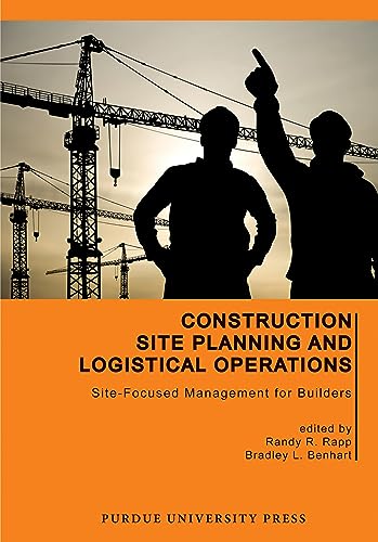 Imagen de archivo de Construction Site Planning and Logistical Operations: Site-Focused Management for Builders (Purdue Handbooks in Building Construction) a la venta por HPB-Red