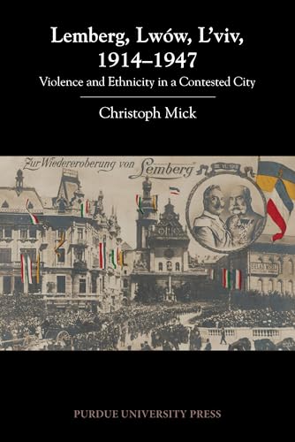 9781557536716: Lemberg, Lww, L'viv, 1914-1947: Violence and Ethnicity in a Contested City (Central European Studies)