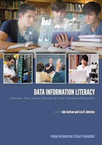 Imagen de archivo de Data Information Literacy : Librarians, Data and the Education of a New Generation of Researchers a la venta por Better World Books: West