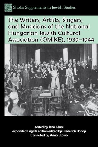 Stock image for The Writers, Artists, Singers, and Musicians of the National Hungarian Jewish Cultural Association (OMIKE), 1939-1944 for sale by Blackwell's