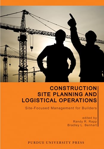 Imagen de archivo de Construction Site Planning and Logistical Operations: Site-Focused Management for Builders (Purdue Handbooks in Building Construction) a la venta por Midtown Scholar Bookstore