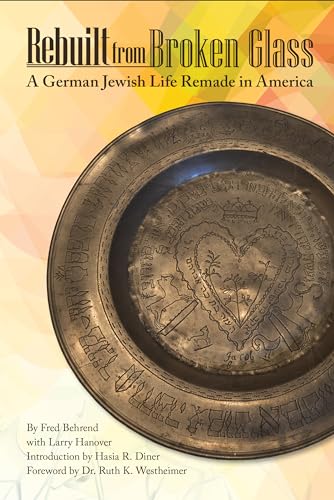 Stock image for Rebuilt from Broken Glass: A German Jewish Life Remade in America (Shofar Supplements in Jewish Studies) for sale by Your Online Bookstore