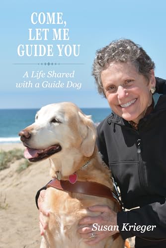 9781557537980: Come, Let Me Guide You: A Life Shared with a Guide Dog (New Directions in the Human-Animal Bond)