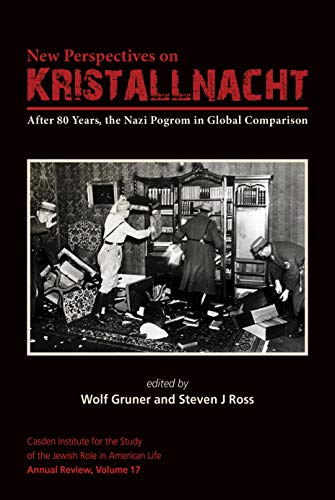 Beispielbild fr New Perspectives on Kristallnacht: After 80 Years, the Nazi Pogrom in Global Comparison (The Jewish Role in American Life: An Annual Review) zum Verkauf von Books From California