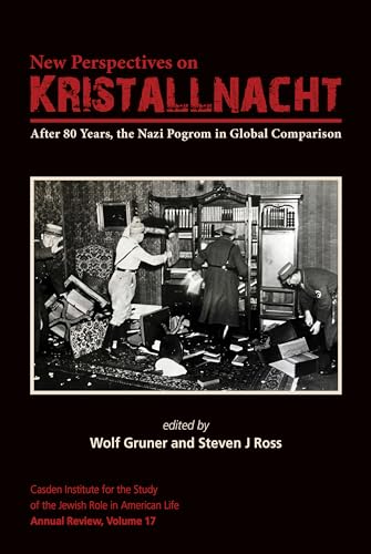 Imagen de archivo de New Perspectives on Kristallnacht: After 80 Years, the Nazi Pogrom in Global Comparison (The Jewish Role in American Life: An Annual Review) a la venta por Books From California