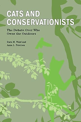 Stock image for Cats and Conservationists: The Debate Over Who Owns the Outdoors (New Directions in the Human-Animal Bond) for sale by BooksRun
