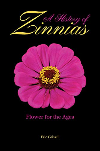 9781557539069: A History of Zinnias: Flower for the Ages