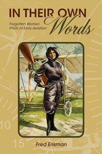 Beispielbild fr In Their Own Words Forgotten Women Pilots of Early Aviation zum Verkauf von Chequamegon Books