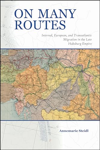 Stock image for On Many Routes: Internal, European, and Transatlantic Migration in the Late Habsburg Empire (Central European Studies) for sale by GF Books, Inc.