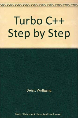Beispielbild fr Turbo C++ Step-By-Step: An Easy to Follow, Step by Step Guide to Learning the Turbo C++ Programming Language zum Verkauf von BookHolders