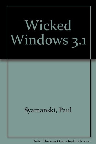 9781557551627: Wicked Windows 3.1 (Wicked S.)