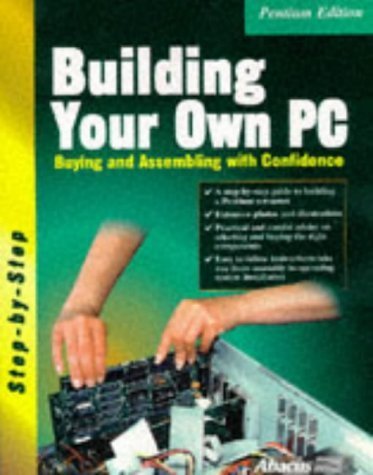 Stock image for Building Your Own PC : Buying and Assembling with Confidence for sale by Front Cover Books