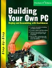 Imagen de archivo de Building Your Own PC: Buying and Assembling With Confidence (Step-By-Step Series) a la venta por Wonder Book