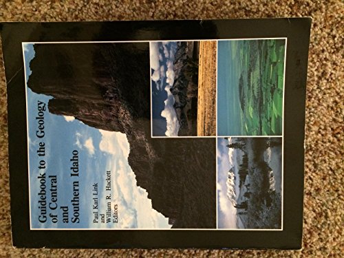 

Guidebook to the Geology of Central and Southern Idaho (Bulletin / Idaho Geological Survey, University of Idaho, 27) [first edition]