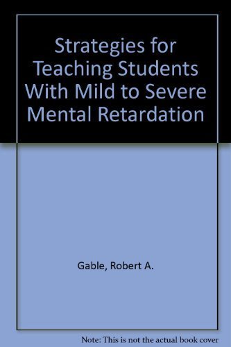 Strategies for Teaching Students With Mild to Severe Mental Retardation (9781557661180) by Gable, Robert A.; Warren, Steven F.