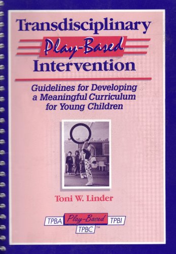 Beispielbild fr Transdisciplinary Play-Based Intervention: Guidelines for Developing a Meaningful Curriculum for Young Children (Transdisciplinary Play-Based Assessment & Transdisciplinary) zum Verkauf von SecondSale