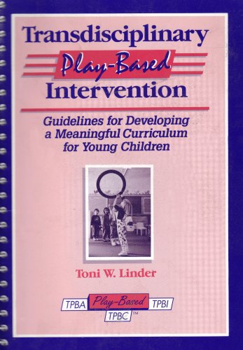 Stock image for Transdisciplinary Play-Based Intervention: Guidelines for Developing a Meaningful Curriculum for Young Children (Transdisciplinary Play-Based Assessment & Transdisciplinary) for sale by SecondSale