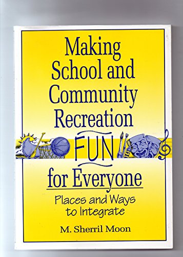 Beispielbild fr Making School and Community Recreation Fun for Everyone : Places and Ways to Integrate zum Verkauf von Better World Books
