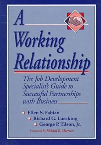 Beispielbild fr A Working Relationship: The Job Development Specialist's Guide to Successful Partnerships with Business zum Verkauf von Wonder Book