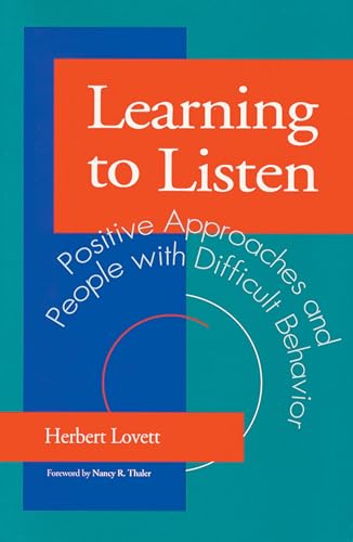 Stock image for Learning to Listen: Positive Approaches and People with Difficult Behavior [Paperback] Lovett Ph.D., Herbert and Thaler, Nancy for sale by Mycroft's Books