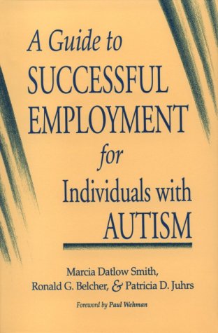 Imagen de archivo de A Guide to Successful Employment for Individuals with Autism a la venta por Better World Books