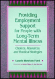 Stock image for Providing Employment Support for People with Long-Term Mental Illness: Choices, Resources, and Practical Strategies for sale by ThriftBooks-Dallas