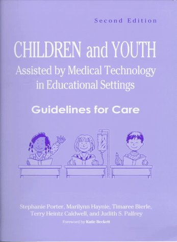 Beispielbild fr Children and Youth Assisted by Medical Technology in Educational Settings: Guidelines for Care, Second Edition zum Verkauf von ThriftBooks-Dallas