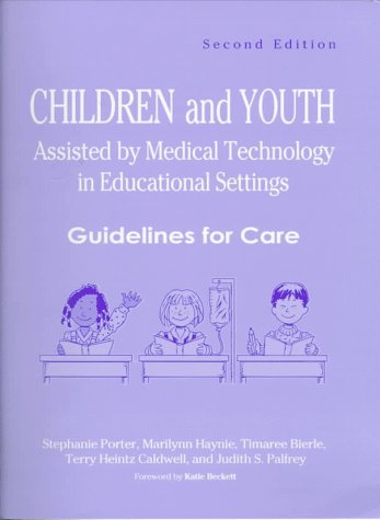 Imagen de archivo de Children and Youth Assisted by Medical Technology in Educational Settings: Guidelines for Care, Second Edition a la venta por ThriftBooks-Dallas