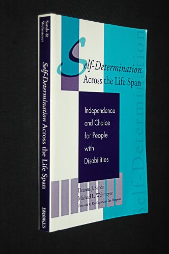 Stock image for Self-Determination Across the Life Span : Independence and Choice for People with Disabilities for sale by Better World Books: West