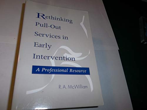 Beispielbild fr Rethinking Pull-Out Services in Early Intervention: A Professional Resource zum Verkauf von Wonder Book