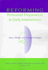 Stock image for Reforming Personnel Preparation in Early Intervention: Issues, Models, and Practical Strategies for sale by Books From California