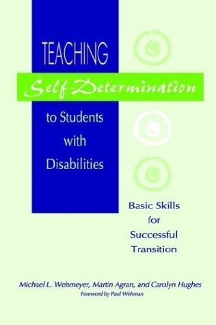 Teaching Self-Determination to Students With Disabilities: Basic Skills for Successful Transition (9781557663023) by Michael L. Wehmeyer; Martin Agran; Carolyn Hughes