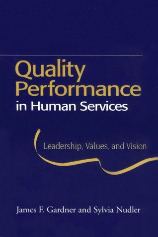 Beispielbild fr Quality Performance in Human Services : Leadership, Values, and Vision zum Verkauf von Better World Books