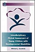 Beispielbild fr Interdisciplinary Clinical Assessment of Young Children With Developmental Disabilities (International Issues in Early Intervention) zum Verkauf von Wonder Book