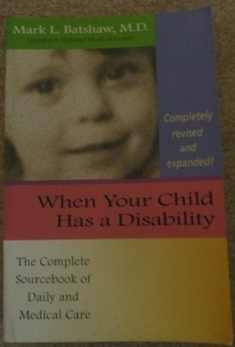 Stock image for When Your Child Has a Disability (The Complete Sourcebook of Daily and Medical Care, Revised Edition) for sale by SecondSale