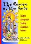 Beispielbild fr The Power of the Arts: Creative Strategies for Teaching Exceptional Learners zum Verkauf von Wonder Book