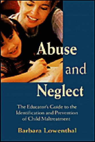 Imagen de archivo de Abuse and Neglect: The Educator's Guide to the Identification and Prevention of Child Abuse: The Educator's Guide to the Identification and Prevention of Child Maltreatment a la venta por medimops