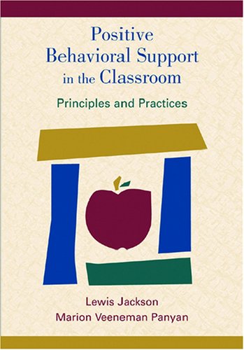 Positive Behavioral Support in the Classroom: Principles and Practices (9781557665232) by Jackson, Lewis; Panyan, Marion Veeneman, Ph.D.