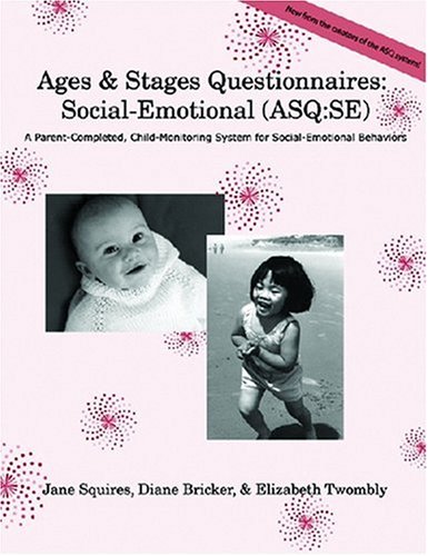 Ages & Stages Questionnaires: Social-Emotional : A Parent-Completed, Child-Monitoring System for Socia-Emotional Behaviors (9781557665324) by Squires, Jane; Bricker, Diane; Twombly, Elizabeth; Yockelson, Suzanne; Davis, Maura Schoen; Kim, Younghee