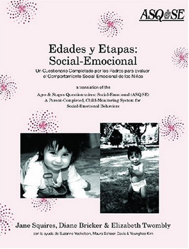 Edades Y Etapas: Social-Emocional : UN Cuestionario Completado Por Los Padres Para Evaluar El Comportamiento Social-Emocional De Los Ninos : A Translation of Ages & st (English and Spanish Edition) (9781557665362) by Squires, Jane; Bricker, Diane D.; Twombly, Elizabeth